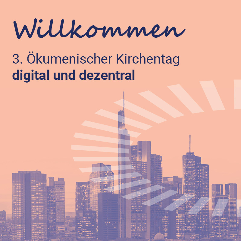 Willkommen! 3. Ökumenischer Kirchentag - digital und dezentral